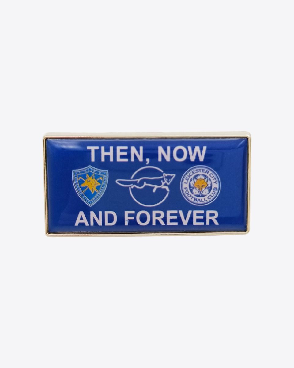 Leicester City Then Now & Forever Pin Badge
